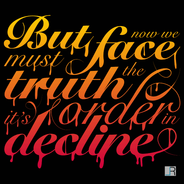 Typographic Composition of The New Sensation by Sum 41. Lyrics: But Now We Must Face The Truth. It's Order In Decline.